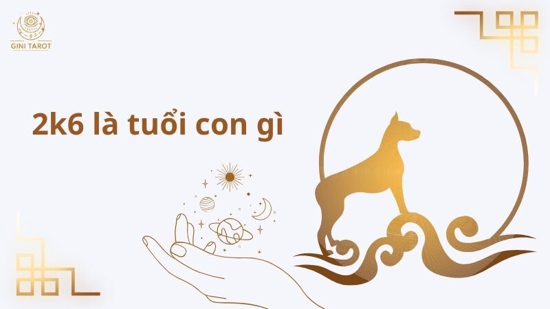 2k6 là con giáp Bính Tuất