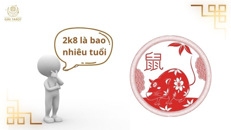 2k8 là bao nhiêu tuổi? Giải mã tuổi, mệnh và phong thủy 2008