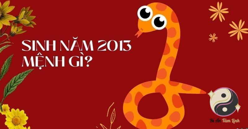 2013 là mệnh gì? 2013 hợp mệnh gì nhất?